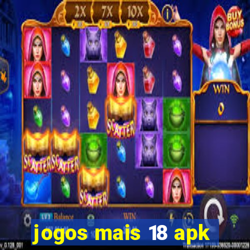 jogos mais 18 apk